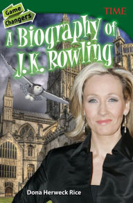 Title: Game Changers: A Biography of J. K. Rowling, Author: Dona Herweck Rice