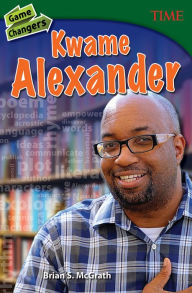 Title: Game Changers: Kwame Alexander, Author: Brian McGrath