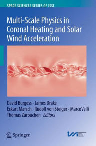 Title: Multi-Scale Physics in Coronal Heating and Solar Wind Acceleration: From the Sun into the Inner Heliosphere, Author: David Burgess