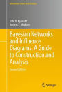 Bayesian Networks and Influence Diagrams: A Guide to Construction and Analysis / Edition 2