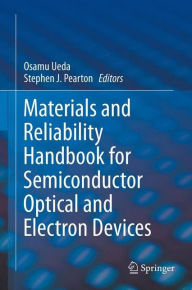 Title: Materials and Reliability Handbook for Semiconductor Optical and Electron Devices, Author: Osamu Ueda