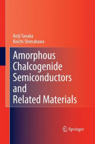 Title: Amorphous Chalcogenide Semiconductors and Related Materials, Author: Keiji Tanaka