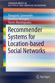 Title: Recommender Systems for Location-based Social Networks, Author: Panagiotis Symeonidis