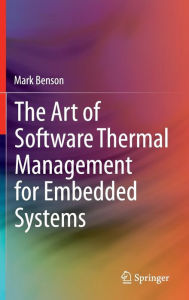 Title: The Art of Software Thermal Management for Embedded Systems, Author: Mark Benson