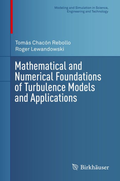 Mathematical and Numerical Foundations of Turbulence Models and Applications
