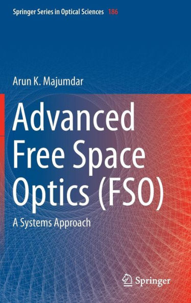 Advanced Free Space Optics (FSO): A Systems Approach