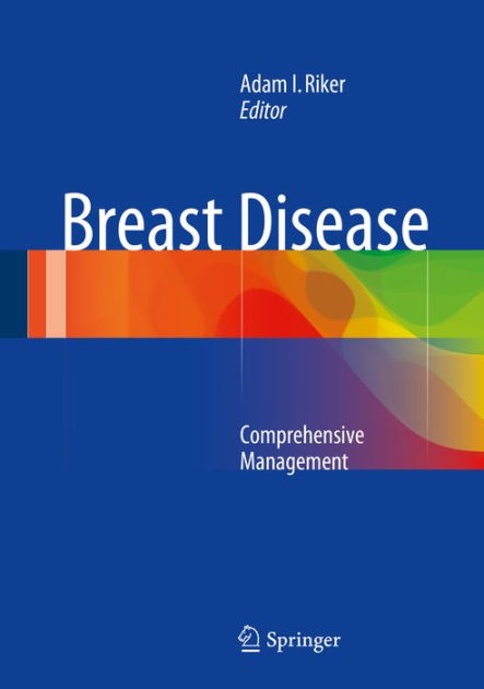 Breast Disease: Comprehensive Management by Adam I. Riker, 9781493911448, Hardcover