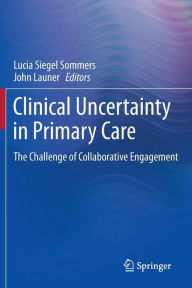 Clinical Uncertainty in Primary Care: The Challenge of Collaborative Engagement