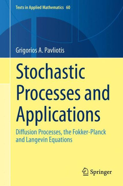 Stochastic Processes and Applications: Diffusion Processes, the Fokker-Planck and Langevin Equations