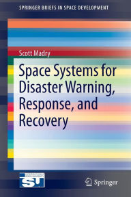 Title: Space Systems for Disaster Warning, Response, and Recovery, Author: Scott Madry