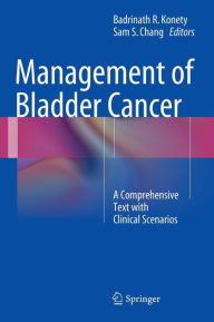 Title: Management of Bladder Cancer: A Comprehensive Text With Clinical Scenarios, Author: Badrinath R. Konety