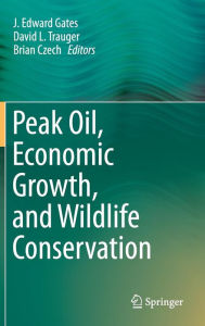 Title: Peak Oil, Economic Growth, and Wildlife Conservation, Author: J. Edward Gates