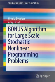 Title: BONUS Algorithm for Large Scale Stochastic Nonlinear Programming Problems, Author: Urmila Diwekar