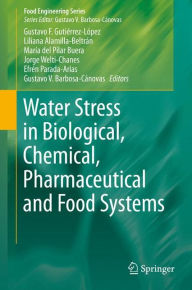 Title: Water Stress in Biological, Chemical, Pharmaceutical and Food Systems, Author: Gustavo F. Gutiïrrez-Lïpez
