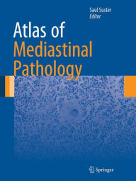 Title: Atlas of Mediastinal Pathology, Author: Saul Suster