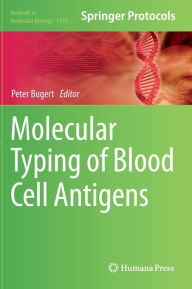 Title: Molecular Typing of Blood Cell Antigens, Author: Peter Bugert