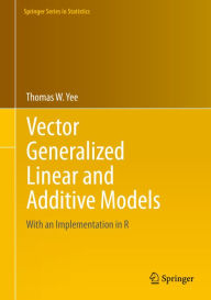 Title: Vector Generalized Linear and Additive Models: With an Implementation in R, Author: Thomas W. Yee