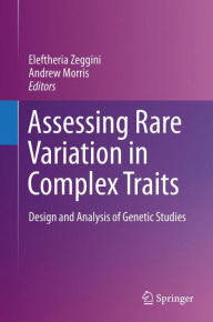 Title: Assessing Rare Variation in Complex Traits: Design and Analysis of Genetic Studies, Author: Eleftheria Zeggini