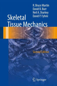 Title: Skeletal Tissue Mechanics / Edition 2, Author: R. Bruce Martin