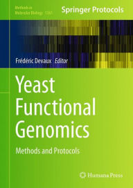 Title: Yeast Functional Genomics: Methods and Protocols, Author: Frïdïric Devaux