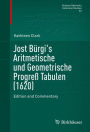 Jost Bï¿½rgi's Aritmetische und Geometrische Progreï¿½ Tabulen (1620): Edition and Commentary