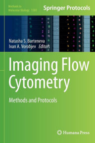 Title: Imaging Flow Cytometry: Methods and Protocols, Author: Natasha S. Barteneva