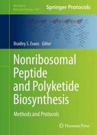 Title: Nonribosomal Peptide and Polyketide Biosynthesis: Methods and Protocols, Author: Bradley Evans