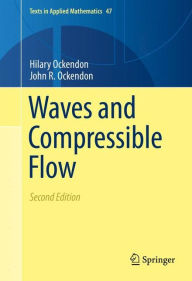 Title: Waves and Compressible Flow / Edition 2, Author: Hilary Ockendon