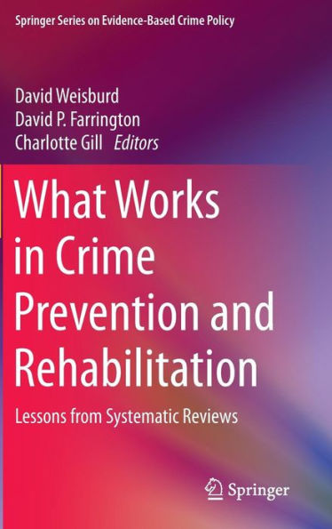 What Works in Crime Prevention and Rehabilitation: Lessons from Systematic Reviews