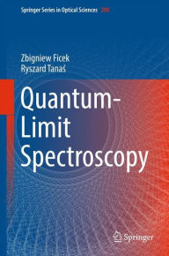 Title: Quantum-Limit Spectroscopy, Author: Zbigniew Ficek