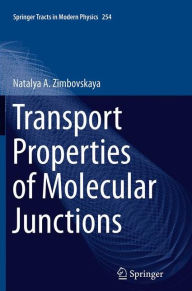 Title: Transport Properties of Molecular Junctions, Author: Natalya A. Zimbovskaya