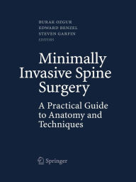 Title: Minimally Invasive Spine Surgery: A Practical Guide to Anatomy and Techniques, Author: Burak Ozgur