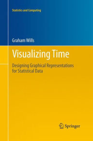 Title: Visualizing Time: Designing Graphical Representations for Statistical Data, Author: Graham Wills