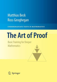Title: The Art of Proof: Basic Training for Deeper Mathematics, Author: Matthias Beck