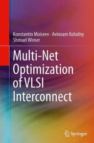 Title: Multi-Net Optimization of VLSI Interconnect, Author: Konstantin Moiseev