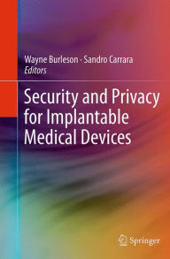 Title: Security and Privacy for Implantable Medical Devices, Author: Wayne Burleson