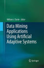 Data Mining Applications Using Artificial Adaptive Systems