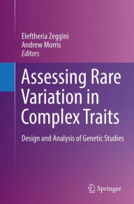 Title: Assessing Rare Variation in Complex Traits: Design and Analysis of Genetic Studies, Author: Eleftheria Zeggini