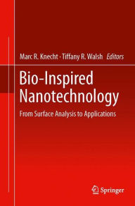 Title: Bio-Inspired Nanotechnology: From Surface Analysis to Applications, Author: Marc R. Knecht