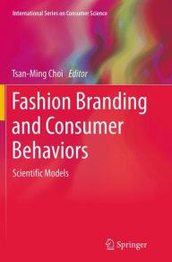 Title: Fashion Branding and Consumer Behaviors: Scientific Models, Author: Tsan-Ming Choi