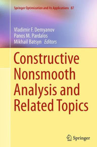 Title: Constructive Nonsmooth Analysis and Related Topics, Author: Vladimir F. Demyanov
