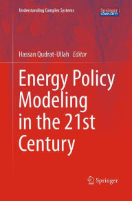 Title: Energy Policy Modeling in the 21st Century, Author: Hassan Qudrat-Ullah