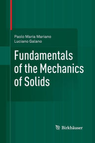 Title: Fundamentals of the Mechanics of Solids, Author: Paolo Maria Mariano