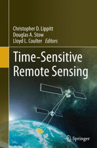 Title: Time-Sensitive Remote Sensing, Author: Christopher D. Lippitt