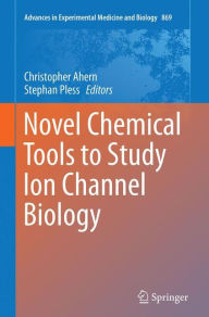 Title: Novel Chemical Tools to Study Ion Channel Biology, Author: Christopher Ahern