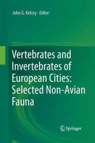 Title: Vertebrates and Invertebrates of European Cities:Selected Non-Avian Fauna, Author: John G. Kelcey