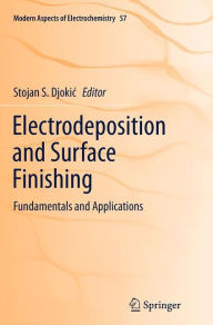 Title: Electrodeposition and Surface Finishing: Fundamentals and Applications, Author: Stojan S. Djokic