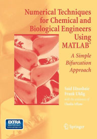 Title: Numerical Techniques for Chemical and Biological Engineers Using MATLABï¿½: A Simple Bifurcation Approach, Author: Said S.E.H. Elnashaie