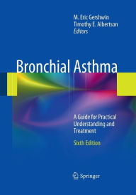 Title: Bronchial Asthma: A Guide for Practical Understanding and Treatment / Edition 6, Author: M. Eric Gershwin