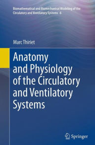 Title: Anatomy and Physiology of the Circulatory and Ventilatory Systems, Author: Marc Thiriet